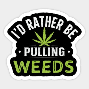 I'd Rather Be Pulling Weeds Sticker